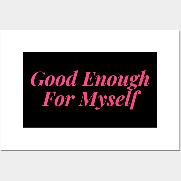 Good Enough for Myself Wall Art by Feminist Vibes